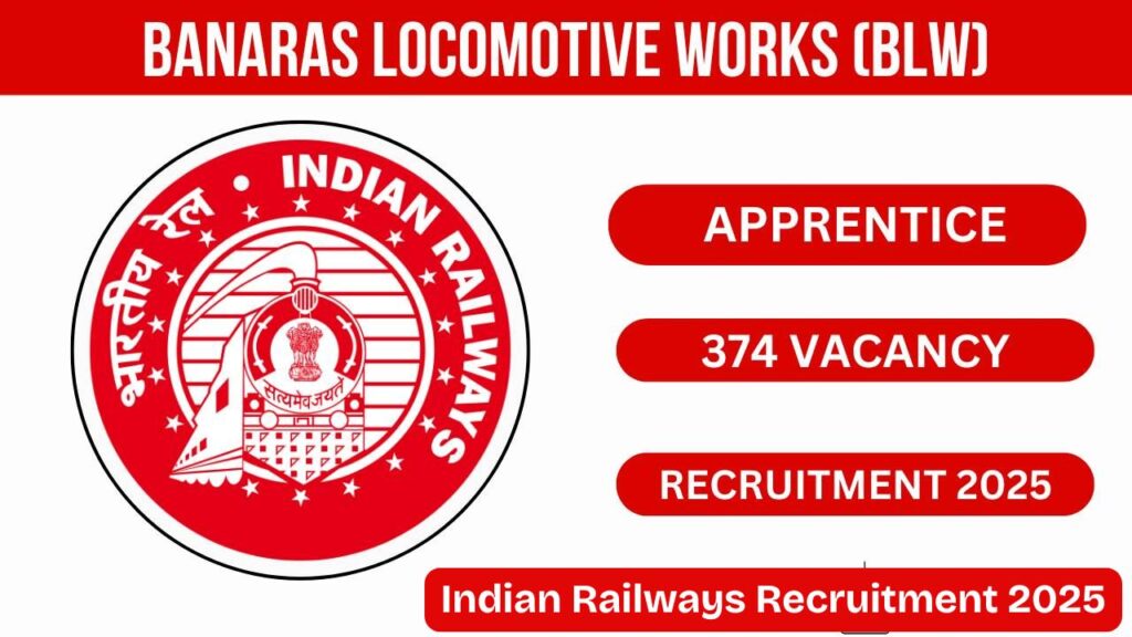 Indian Railways Recruitment 2025 – Banaras Locomotive Works (BLW) Apprentice – 374 Vacancies