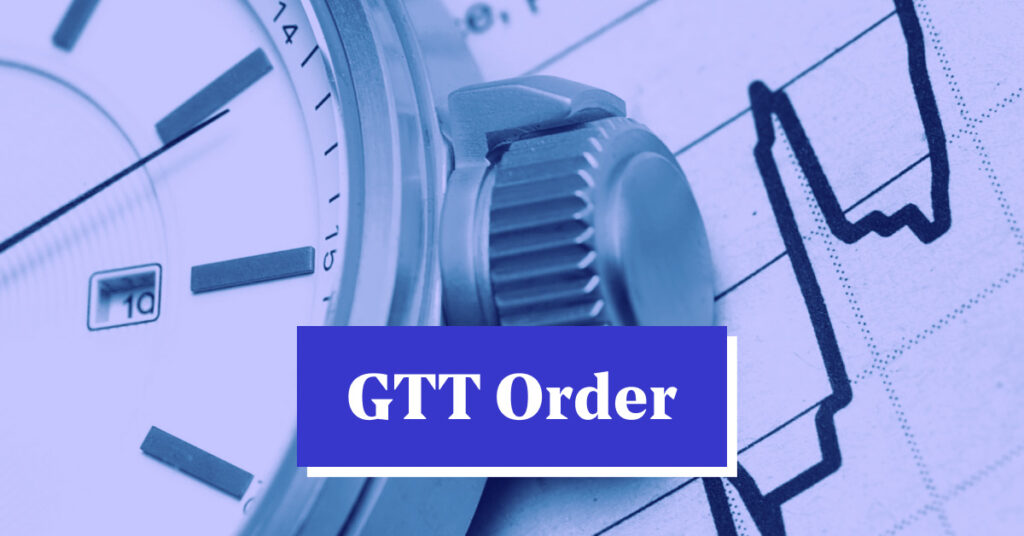 What is GTT (Good Till Triggered)?