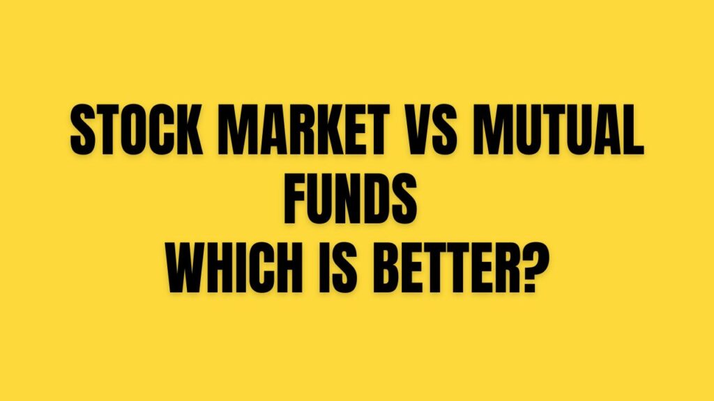 Stock Market vs Mutual Funds: Which Is Better?