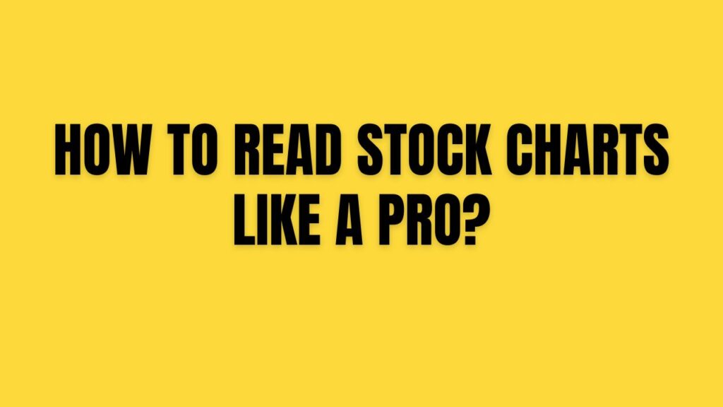 How to Read Stock Charts Like a Pro?