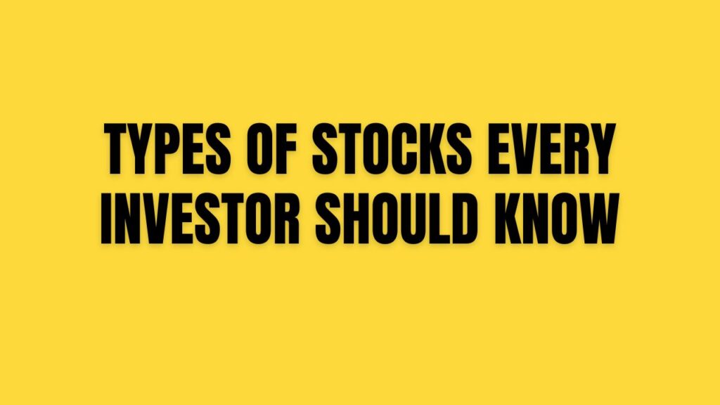 Types of Stocks Every Investor Should Know
