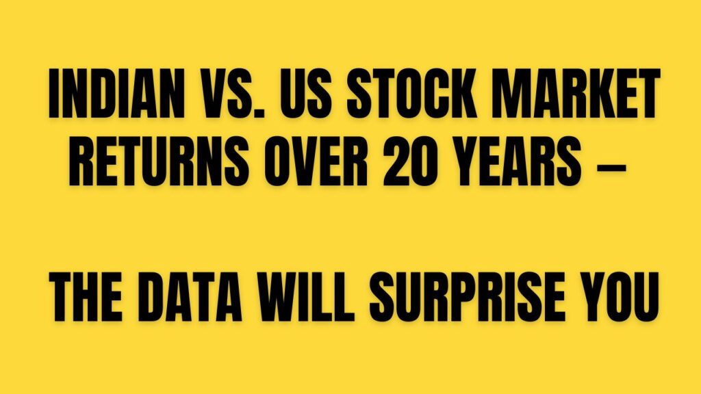 Indian vs. US Stock Market Returns Over 20 Years — TheData Will Surprise You