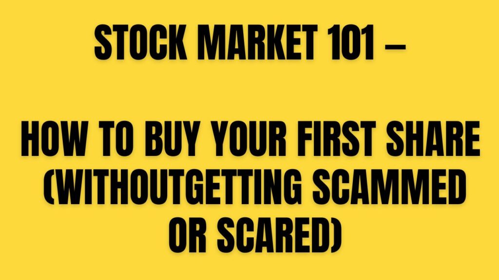 Stock Market 101 — How to Buy Your First Share (Without Getting Scammed or Scared)