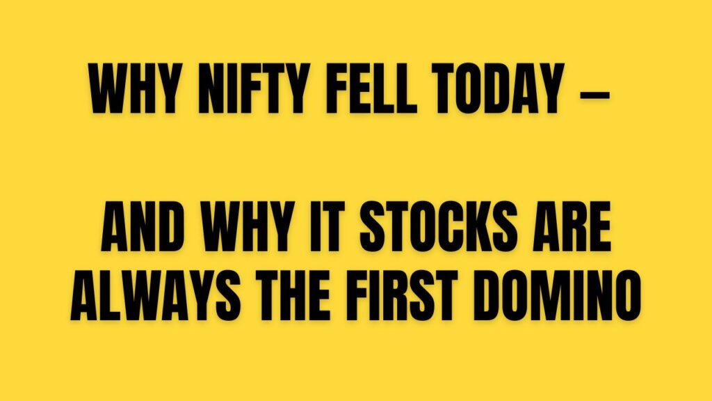 Why Nifty Fell Today — And Why IT Stocks Are Always the First Domino