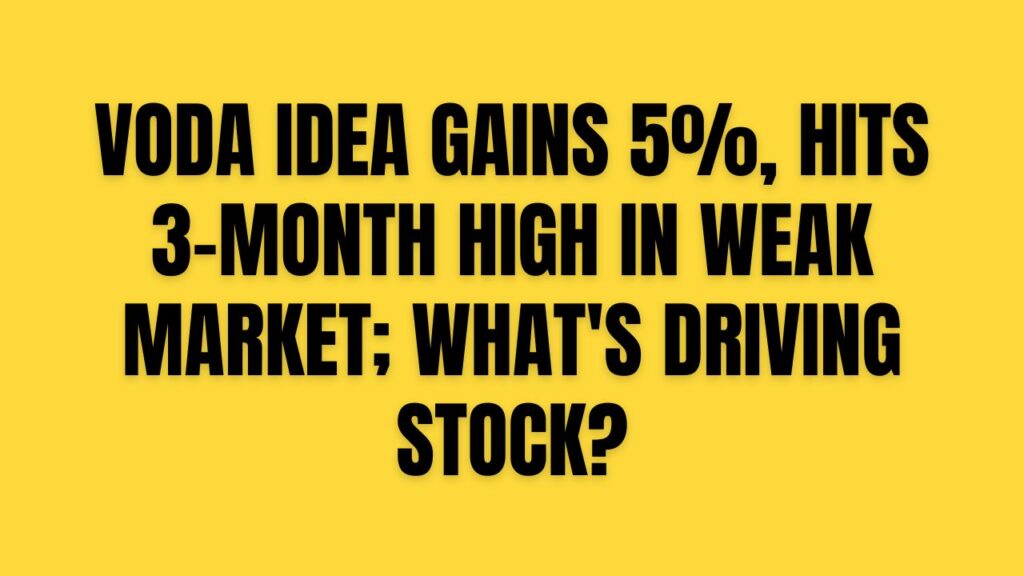 Voda Idea gains 5%, hits 3-month high in weak market; what's driving stock?