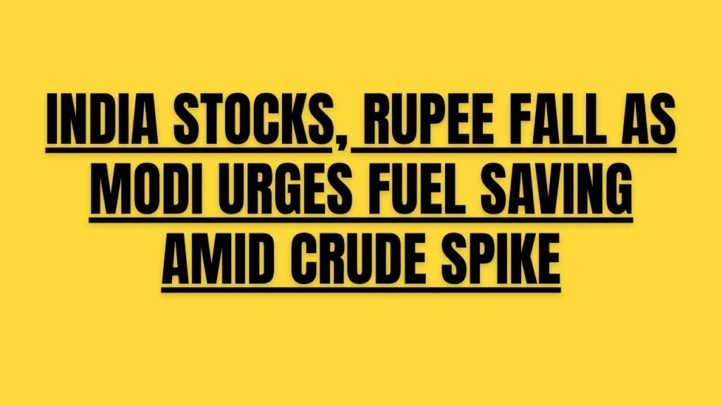 India Stocks, Rupee Slide as Modi Urges Fuel Saving Amid Crude Oil Spike